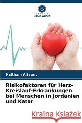 Risikofaktoren für Herz-Kreislauf-Erkrankungen bei Menschen in Jordanien und Katar Altaany, Haitham 9786208965556
