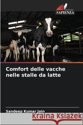 Comfort delle vacche nelle stalle da latte Jain, Sandeep Kumar 9786208965945 Edizioni Sapienza