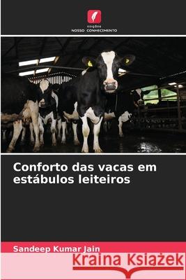 Conforto das vacas em estábulos leiteiros Jain, Sandeep Kumar 9786208965969 Edições Nosso Conhecimento