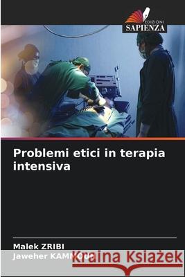 Problemi etici in terapia intensiva Zribi, Malek, Kammoun, Jaweher 9786208966256