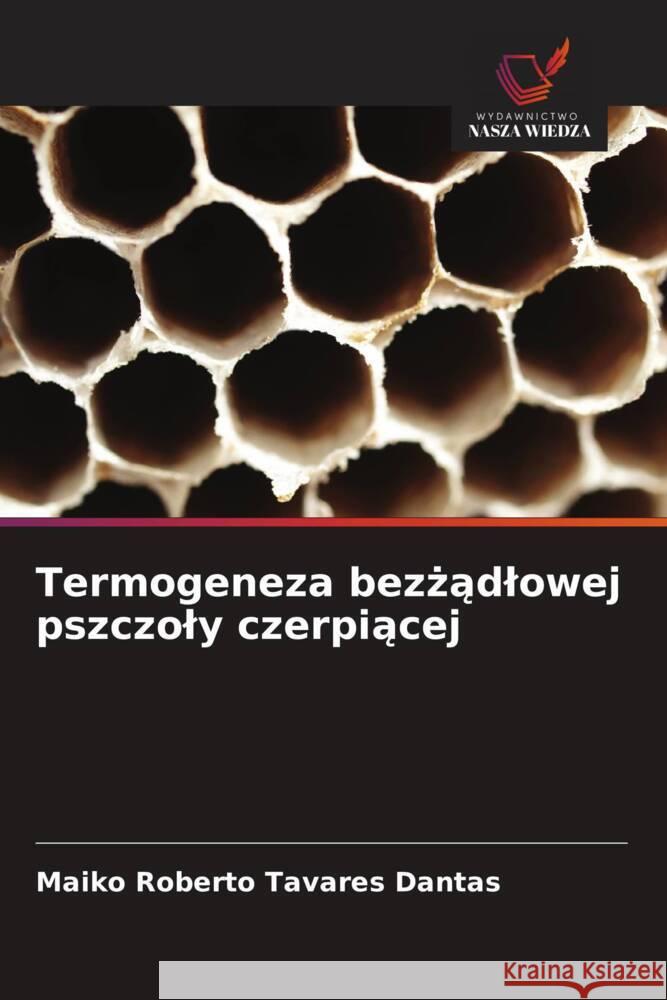 Termogeneza bezzadlowej pszczoly czerpiacej Tavares Dantas, Maiko Roberto 9786208966980