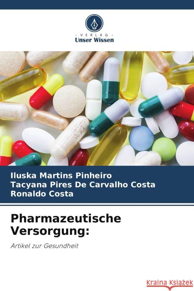 Pharmazeutische Versorgung: Martins Pinheiro, Iluska, PIRES DE CARVALHO COSTA, TACYANA, Costa, Ronaldo 9786208967291