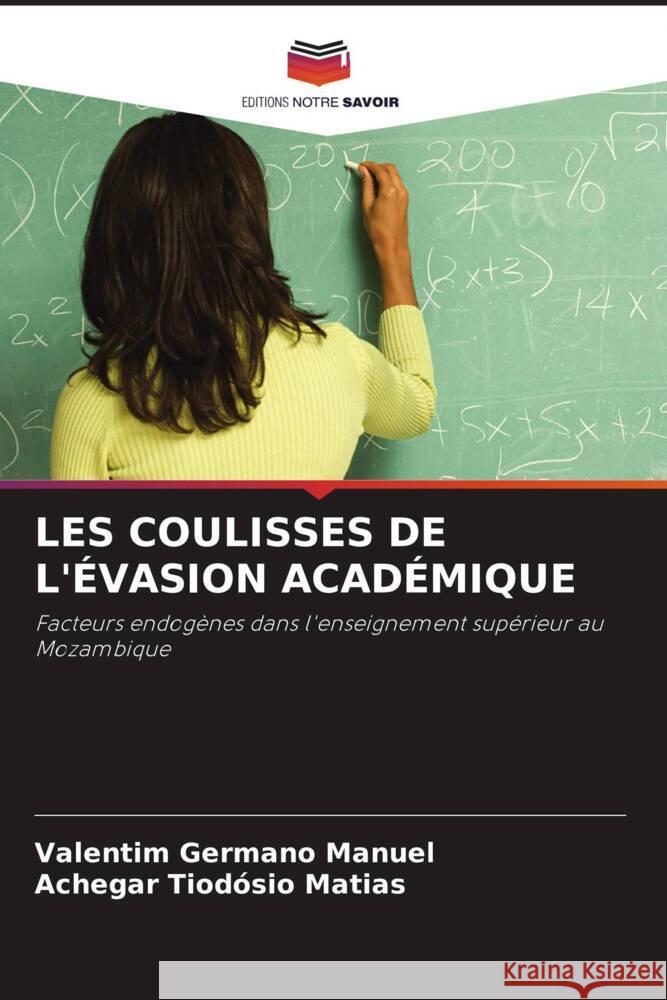 LES COULISSES DE L'ÉVASION ACADÉMIQUE Manuel, Valentim Germano, Matias, Achegar Tiodósio 9786208967567