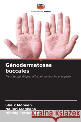 Génodermatoses buccales Mobeen, Shaik, Meghana, Nalluri, Fernandez, Nimmy 9786208967611