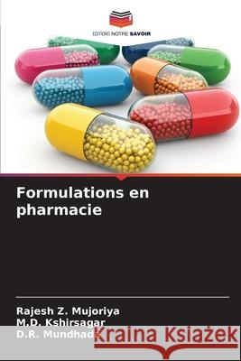 Formulations en pharmacie Mujoriya, Rajesh Z., Kshirsagar, M.D., Mundhada, D.R. 9786208968083