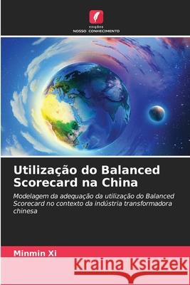 Utilização do Balanced Scorecard na China Xi, Minmin 9786208968182 Edições Nosso Conhecimento
