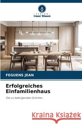 Erfolgreiches Einfamilienhaus JEAN, FEGUENS 9786208968205 Verlag Unser Wissen