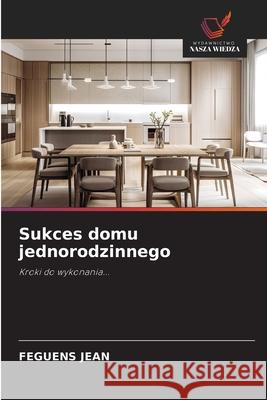 Sukces domu jednorodzinnego JEAN, FEGUENS 9786208968236 Wydawnictwo Nasza Wiedza