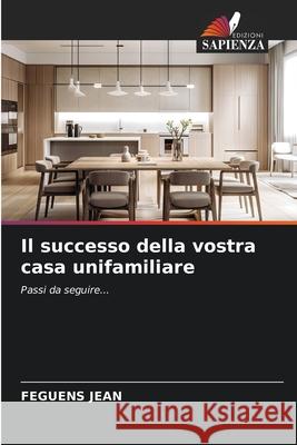Il successo della vostra casa unifamiliare JEAN, FEGUENS 9786208968243 Edizioni Sapienza