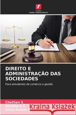 DIREITO E ADMINISTRAÇÃO DAS SOCIEDADES S, Chethan, K Y, Anusha, R, Kiran Kumar 9786208968526 Edições Nosso Conhecimento