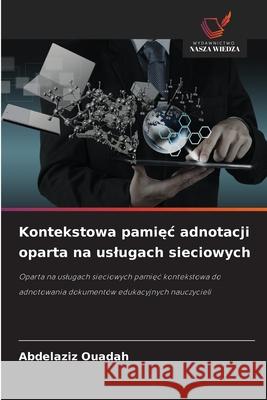 Kontekstowa pamiec adnotacji oparta na uslugach sieciowych OUADAH, Abdelaziz 9786208968786