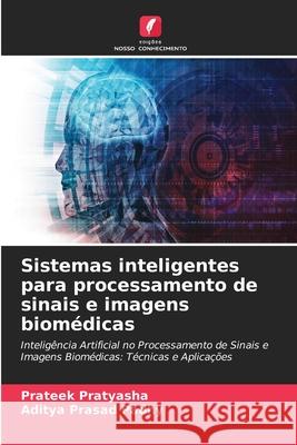 Sistemas inteligentes para processamento de sinais e imagens biomédicas Pratyasha, Prateek, Padhy, Aditya Prasad 9786208968984 Edições Nosso Conhecimento