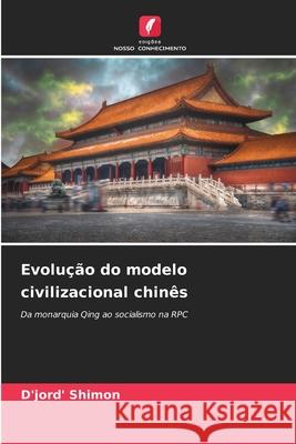 Evolução do modelo civilizacional chinês Shimon, D'jord' 9786208969134