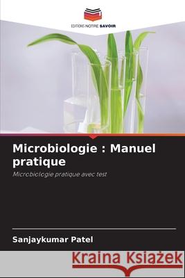 Microbiologie : Manuel pratique Patel, Sanjaykumar 9786208969356