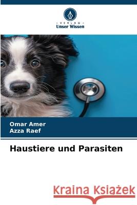 Haustiere und Parasiten Amer, Omar, Raef, Azza 9786208969523