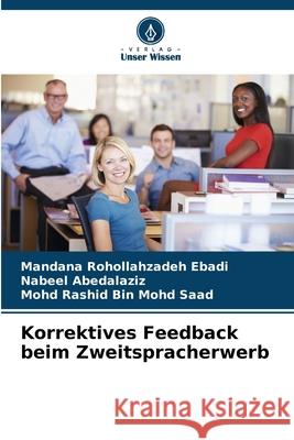 Korrektives Feedback beim Zweitspracherwerb Rohollahzadeh Ebadi, Mandana, Abedalaziz, Nabeel, Mohd Saad, Mohd Rashid Bin 9786208969615