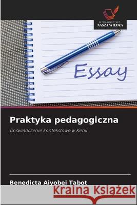 Praktyka pedagogiczna Tabot, Benedicta Aiyobei 9786208969936 Wydawnictwo Nasza Wiedza