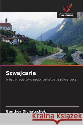 Szwajcaria Dichatschek, Günther 9786208971281 Wydawnictwo Nasza Wiedza