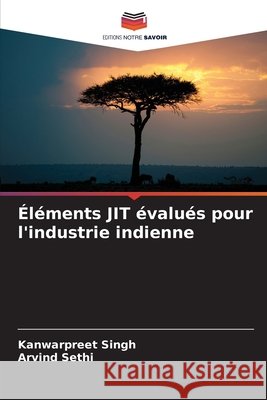 Éléments JIT évalués pour l'industrie indienne Singh, Kanwarpreet, Sethi, Arvind 9786208971434 Editions Notre Savoir