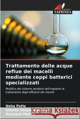 Trattamento delle acque reflue dei macelli mediante ceppi batterici specializzati Potle, Neha, Satyanarayana, Shanta, Mishra, Ravitosh 9786208971847