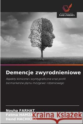 Demencje zwyrodnieniowe Farhat, Nouha, HAMZA, Fatma, Hachicha, Hend 9786208972509
