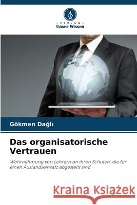 Das organisatorische Vertrauen Dagli, Gökmen 9786208972820