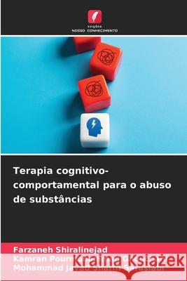 Terapia cognitivo-comportamental para o abuso de substâncias Shiralinejad, Farzaneh, Ghouchani, Kamran Pourmohammad, Sarasiabi, Mohammad Javad Sharifi 9786208974176