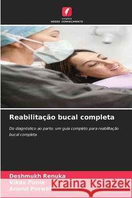 Reabilitação bucal completa RENUKA, DESHMUKH, Punia, Vikas, Porwal, Anand 9786208974374