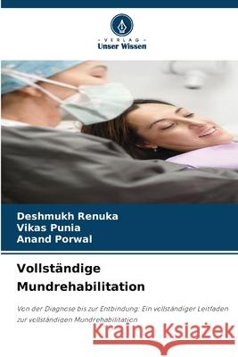 Vollständige Mundrehabilitation RENUKA, DESHMUKH, Punia, Vikas, Porwal, Anand 9786208974428