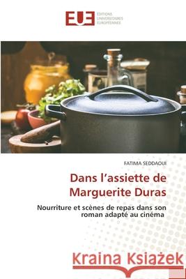 Dans l'assiette de Marguerite Duras Fatima Seddaoui 9786208976118 Editions Universitaires Europeennes