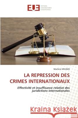 LA REPRESSON DES CRIMES INTERNATIONAUX MVUMA, Marlène 9786208976187