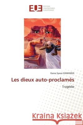 Les dieux auto-proclamés Kamanda, Kama Sywor 9786208976255 Éditions universitaires européennes