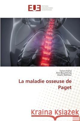 La maladie osseuse de Paget Frikha, Faten, Bouchhima, Rim, Bahloul, Zouhir 9786208976415 Éditions universitaires européennes