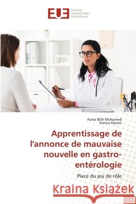 Apprentissage de l'annonce de mauvaise nouvelle en gastro-entérologie Ben Mohamed, Asma, Hanen, Hanen 9786208976446