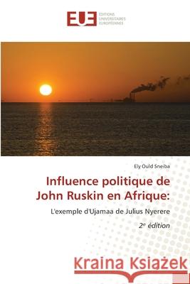 Influence politique de John Ruskin en Afrique: Ould Sneiba, Ely 9786208976873