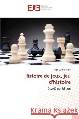 Histoire de jeux, jeu d'histoire Mehl, Jean-Michel 9786208976934