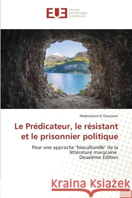 Le Pr?dicateur, le r?sistant et le prisonnier politique Abdesselam E 9786208977078 Editions Universitaires Europeennes