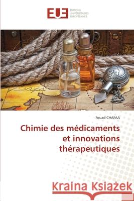 Chimie des m?dicaments et innovations th?rapeutiques Fouad Chafaa 9786208977344