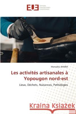 Les activités artisanales à Yopougon nord-est BAMBA, Mamadou 9786208977610