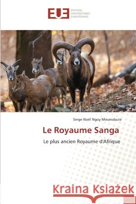 Le Royaume Sanga Ngoy Mwanabute, Serge Noël 9786208977740 Éditions universitaires européennes