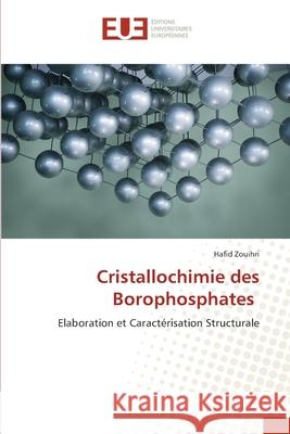 Cristallochimie des Borophosphates Zouihri, Hafid 9786208977856 Éditions universitaires européennes