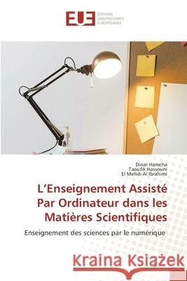 L'Enseignement Assisté Par Ordinateur dans les Matières Scientifiques Hamcha, Dinar, Hassouni, Taoufik, Al Ibrahimi, El Mehdi 9786208977863 Éditions universitaires européennes