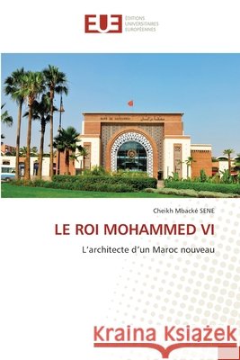 LE ROI MOHAMMED VI Sene, Cheikh Mbacké 9786208978341