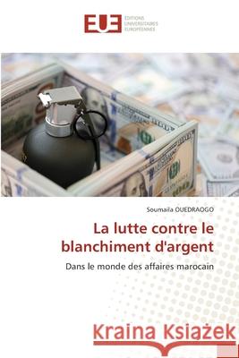 La lutte contre le blanchiment d'argent Ouedraogo, Soumaïla 9786208978419 Éditions universitaires européennes