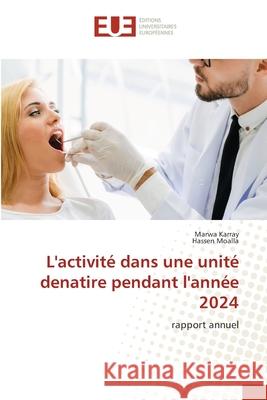 L'activit? dans une unit? denatire pendant l'ann?e 2024 Marwa Karray Hassen Moalla 9786208978464