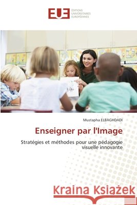 Enseigner par l'Image ELBAGHDADI, Mustapha 9786208978747