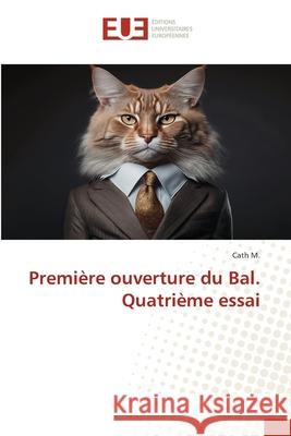 Première ouverture du Bal. Quatrième essai M., Cath 9786208979218 Éditions universitaires européennes