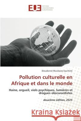 Pollution culturelle en Afrique et dans le monde Musibono Eyul'Anki, Dieudonné 9786208979508