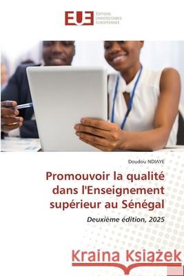 Promouvoir la qualité dans l'Enseignement supérieur au Sénégal Ndiaye, Doudou 9786208980238
