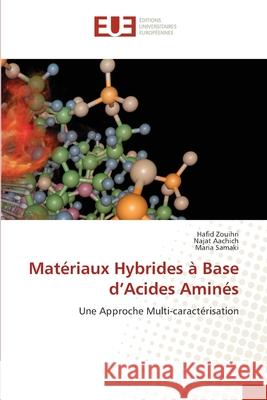 Matériaux Hybrides à Base d'Acides Aminés Zouihri, Hafid, Aachich, Najat, Samaki, Maria 9786208980405 Éditions universitaires européennes